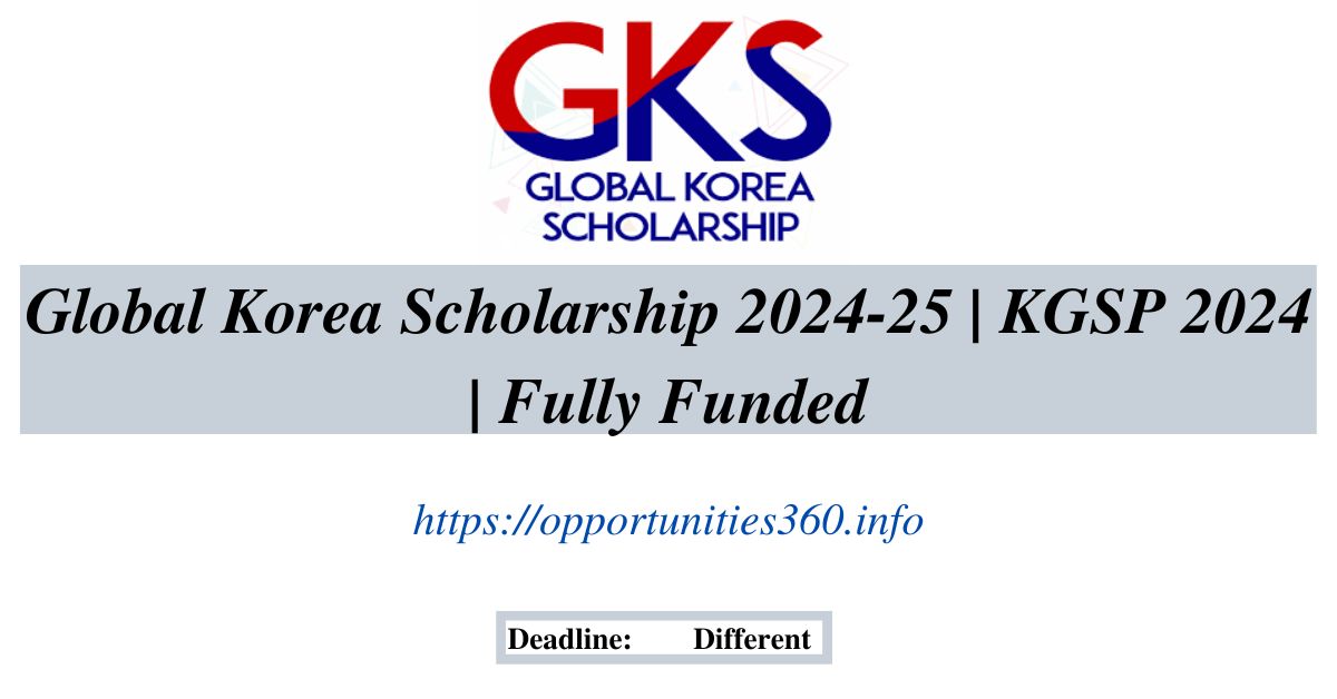 Global Korea Scholarship 202425 KGSP 2024 Fully Funded